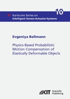 Physics-Based Probabilistic Motion Compensation of Elastically Deformable Objects 3866448627 Book Cover