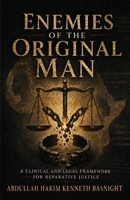 Enemies Of The Original Man: A Clinical and Legal Framework for Reparative Justice B0HFBHFF5T Book Cover