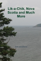 Lik-a-Chik, Nova Scotia and Much More 1329540514 Book Cover