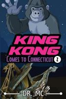 King Kong Comes to Connecticut #2 1535532130 Book Cover