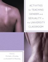 Activities for Teaching Gender and Sexuality in the University Classroom 1475801807 Book Cover