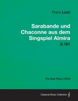 Sarabande und Chaconne aus dem Singspiel Almira S.181 - For Solo Piano (1879) 1447475267 Book Cover