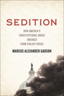 Sedition: How America's Constitutional Order Emerged from Violent Crisis B0FBJYQ36V Book Cover