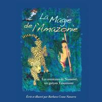 La Magie de l'Amazonie: Les Aventures de Namow�, Un Gar�on Yanomami 2954746106 Book Cover
