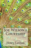 Joe Wilson's Courtship 1522867430 Book Cover