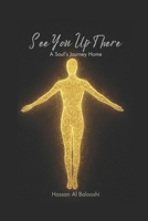 See You Up There: A Soul's Journey Home B0FKSTGF98 Book Cover