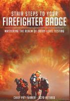 Stair Steps to Your Firefighter Badge: Mastering the Realm of Entry-Level Testing 1633380955 Book Cover