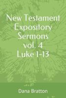 New Testament Expository Sermons vol. 4 Luke 1-13 1983309567 Book Cover