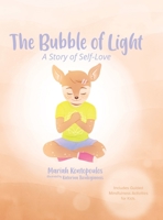 The Bubble of Light: A Story of Self-Love (Includes Guided Mindfulness Activities for Kids) 0228836379 Book Cover