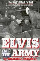 Elvis in the Army: The King of Rock 'n' Roll as Seen by an Officer Who Served with Him 0891415580 Book Cover