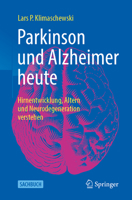Parkinson und Alzheimer heute: Hirnentwicklung, Altern und Neurodegeneration verstehen (German Edition) 3662738635 Book Cover