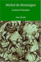 Michel de Montaigne: Accidental Philosopher 0521037816 Book Cover