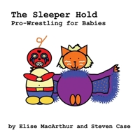 The Sleeper Hold: Pro-Wrestling for Babies (For Babies Books) B0FM99X4GW Book Cover