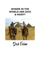 Where in the World Are Dick & Mary? 1685371760 Book Cover