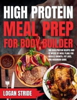 High Protein Meal Prep for Body Builders: 100 High-Protein Recipes and 12 Weeks of Meal Plans for Muscle Growth, Fat Loss, and Maximum Gains. B0FNXVV3TJ Book Cover