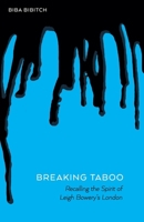 Breaking Taboo - Recalling the Spirit of Leigh Bowery's London 1836884842 Book Cover