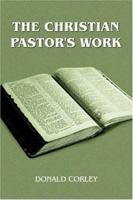 THE CHRISTIAN PASTOR'S WORK 1420825100 Book Cover