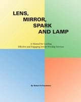 Lens, Mirror, Spark and Lamp: A Manual for Leading Effective and Engaging Jewish Worship Services 1466332859 Book Cover