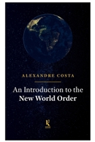 An Introduction to the New World Order 1959904108 Book Cover