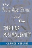 New Age Ethic and the Spirit of Postmodernity 157273521X Book Cover