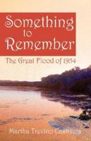 Something to Remember: The Great Flood of 1954 1432700510 Book Cover