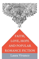 Faith, Love, Hope and Popular Romance Fiction 1008926671 Book Cover