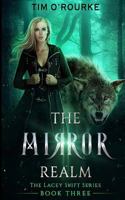 The Mirror Realm (Book Three) (The Lacey Swift Series) 1978429940 Book Cover