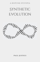 Synthetic Evolution: A Biopunk Dystopia B0BVP1V2M3 Book Cover