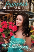 The Princess Bride of Riodan : An Echo Ridge Romance 1949319113 Book Cover