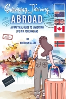 Surviving and Thriving Abroad: A Practical Guide to Navigating Life in a Foreign Land B0DVT51F2R Book Cover