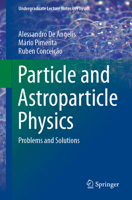 Particle and Astroparticle Physics: Problems and Solutions 3030731154 Book Cover