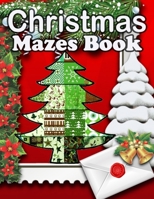 Christmas Mazes book: Fun & Interactive Christmas Activity Book for Preschoolers & Toddlers Mazes, and Other... Coloring Pages B08PJQJ3Z2 Book Cover
