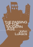 The Passing of the Modern Age 0061316733 Book Cover