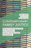 Contemporary Family Justice: Policy and Practice in Complex Child Protection Decisions 1849056269 Book Cover