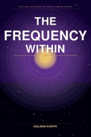 The Frequency Within: How to Heal Your Trauma , Exit the Matrix and become Currency B0GYRCMP1L Book Cover