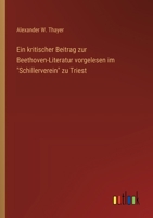 Ein kritischer Beitrag zur Beethoven-Literatur vorgelesen im "Schillerverein" zu Triest 3368639641 Book Cover