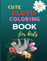 Cute sloth coloring book for kids: A fun kid animal coloring book for kids: Sloth lovers coloring book: Cute sloth Christmas gift for girls & boys . B08MSQTFLR Book Cover