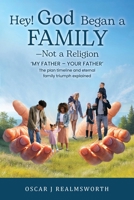 Hey! God Began a Family-Not a Religion 197131448X Book Cover