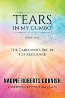 Tears in My Gumbo: The Caregiver's Recipe for Resilience 0998069108 Book Cover