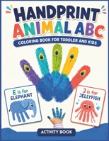 Handprint Animal ABC Coloring Book for Toddler and Kids: Alphabet and animal colouring activity for preschoolers B08TQGG6WV Book Cover