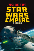 Inside the Star Wars Empire: A Memoir 1493032313 Book Cover