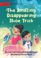 The Amazing Disappearing Shoe Trick 1922951668 Book Cover