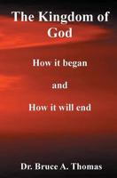 The Kingdom of God: How it Began and How it Will End 1419661698 Book Cover