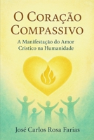 O CORAÇÃO COMPASSIVO: A Manifestação do Amor Crístico na Humanidade (Portuguese Edition) B0FQPHMLTL Book Cover