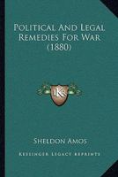 Political and Legal Remedies for War 1289341559 Book Cover