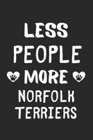 Less People More Norfolk Terriers: Lined Journal, 120 Pages, 6 x 9, Funny Norfolk Terrier Gift Idea, Black Matte Finish (Less People More Norfolk Terriers Journal) 1673420346 Book Cover