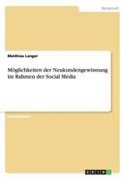 M�glichkeiten der Neukundengewinnung im Rahmen der Social Media 3656365245 Book Cover