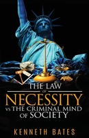 The Law of Necessity vs. The Criminal Mind of Society 1637512686 Book Cover