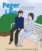 Peter and Lisa: A Mental Illness Children's Story 1478775122 Book Cover