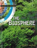 The Biosphere: Realm of Life (Earth's Spheres) 0761328408 Book Cover